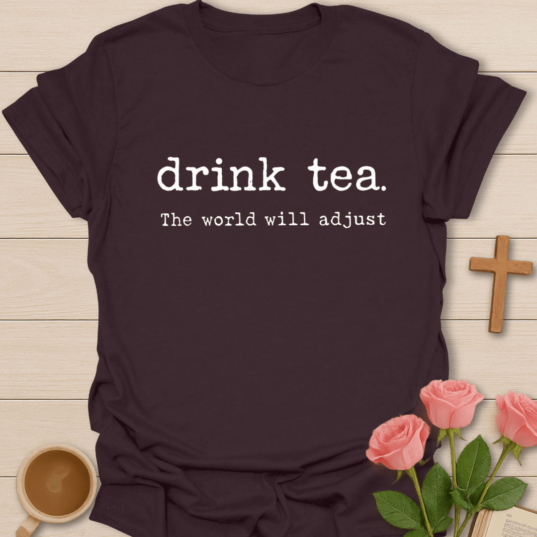 Drink Tea Adjust  T-Shirt T-Shirt