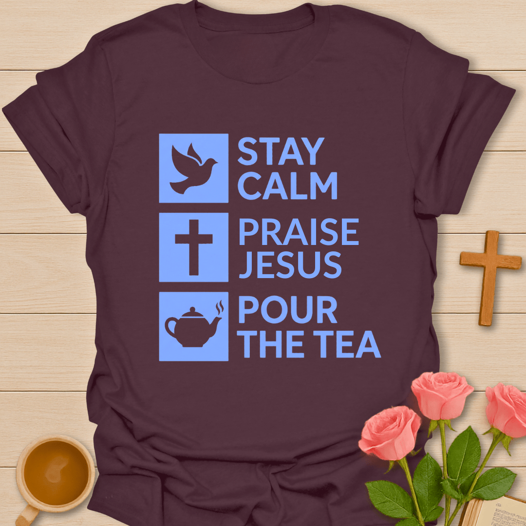 Stay Calm Praise Jesus T-Shirt T-Shirt