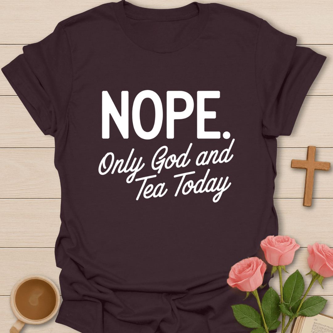 Only God & Tea Today T-Shirt T-Shirt