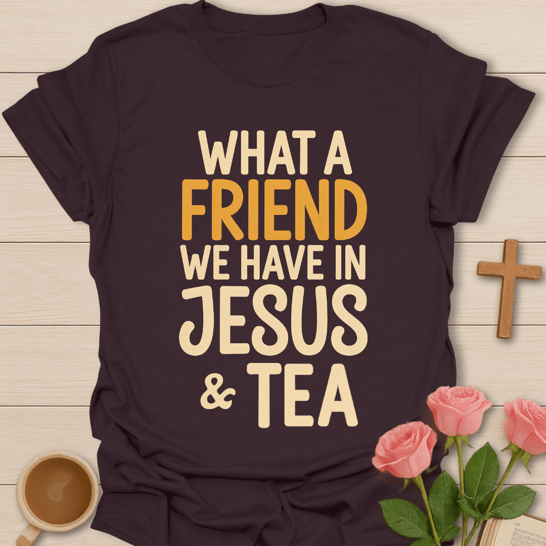 A Friend In Jesus & Tea T-Shirt T-Shirt