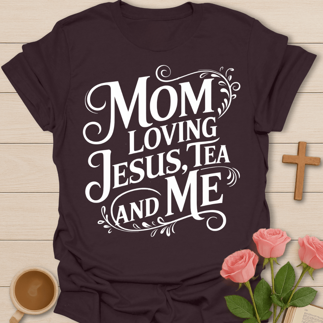Mom Loving Jesus Tea T-Shirt T-Shirt