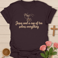 Jesus & Tea Solves Everything T-Shirt T-Shirt