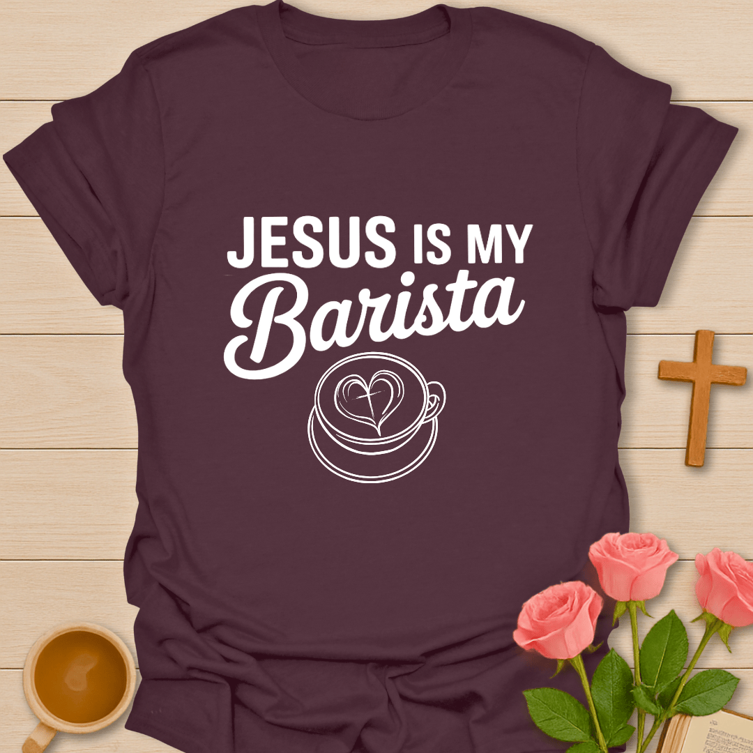 Jesus Is My Barista T-Shirt T-Shirt