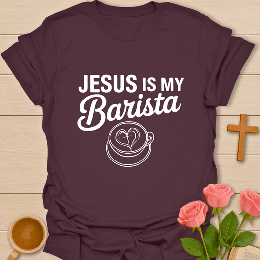 Jesus Is My Barista T-Shirt T-Shirt
