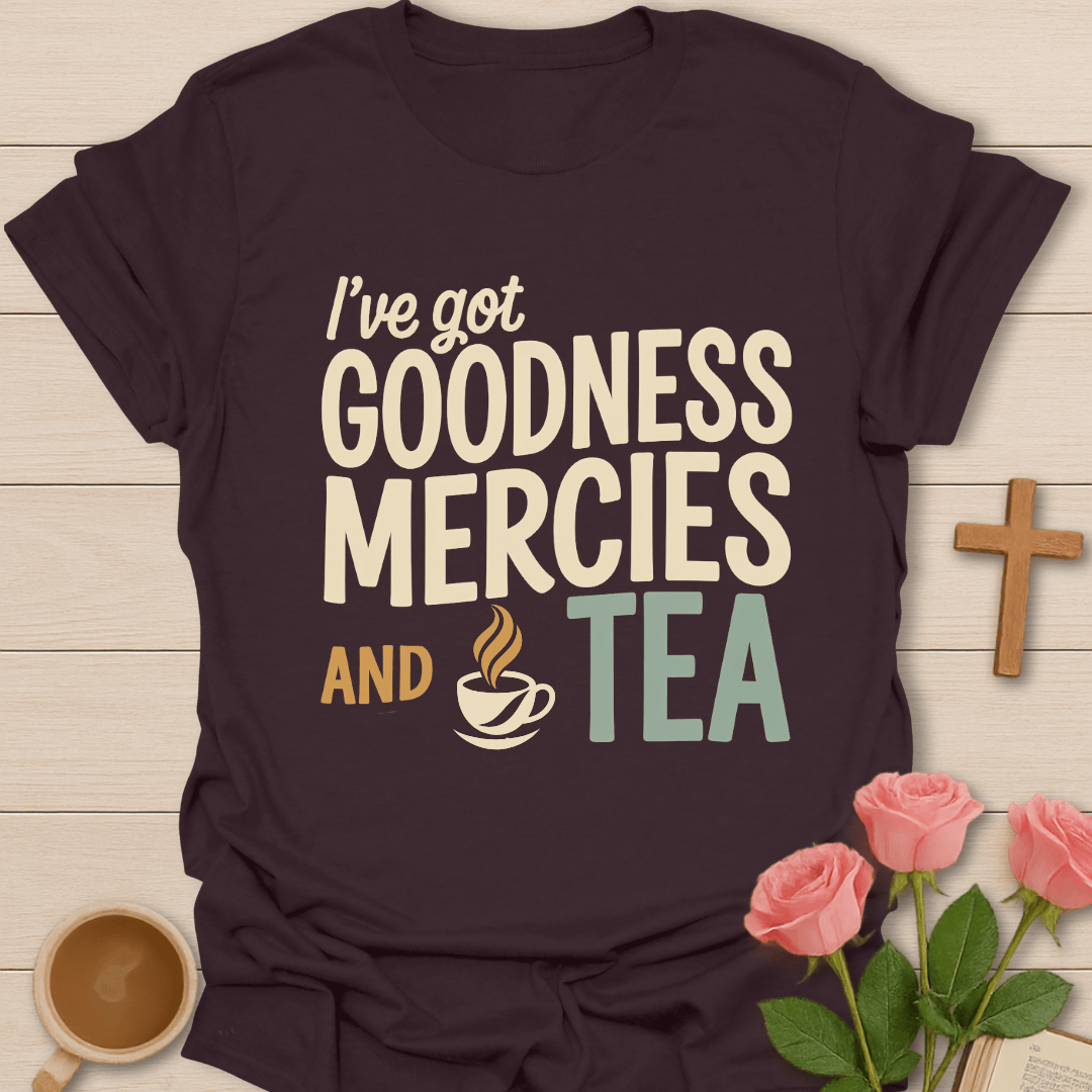 Goodness, Mercies & Tea T-Shirt T-Shirt