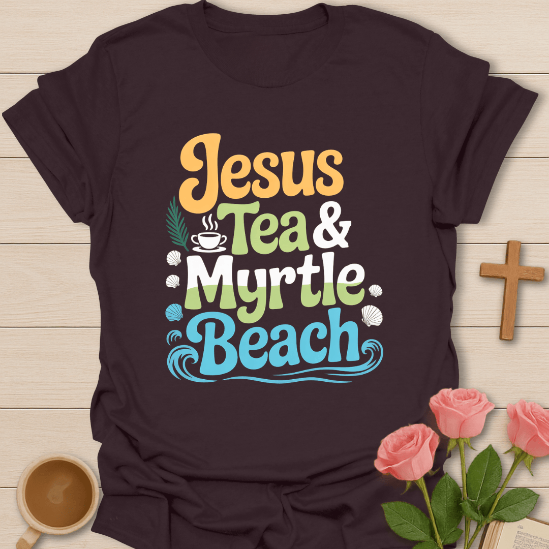 Jesus, Tea & Myrtle Beach T-Shirt T-Shirt