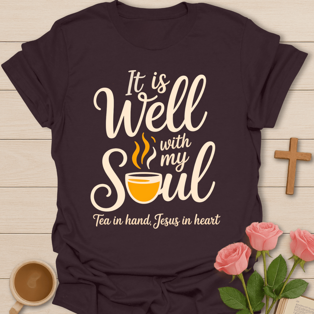 Well With My Soul Tea T-Shirt T-Shirt