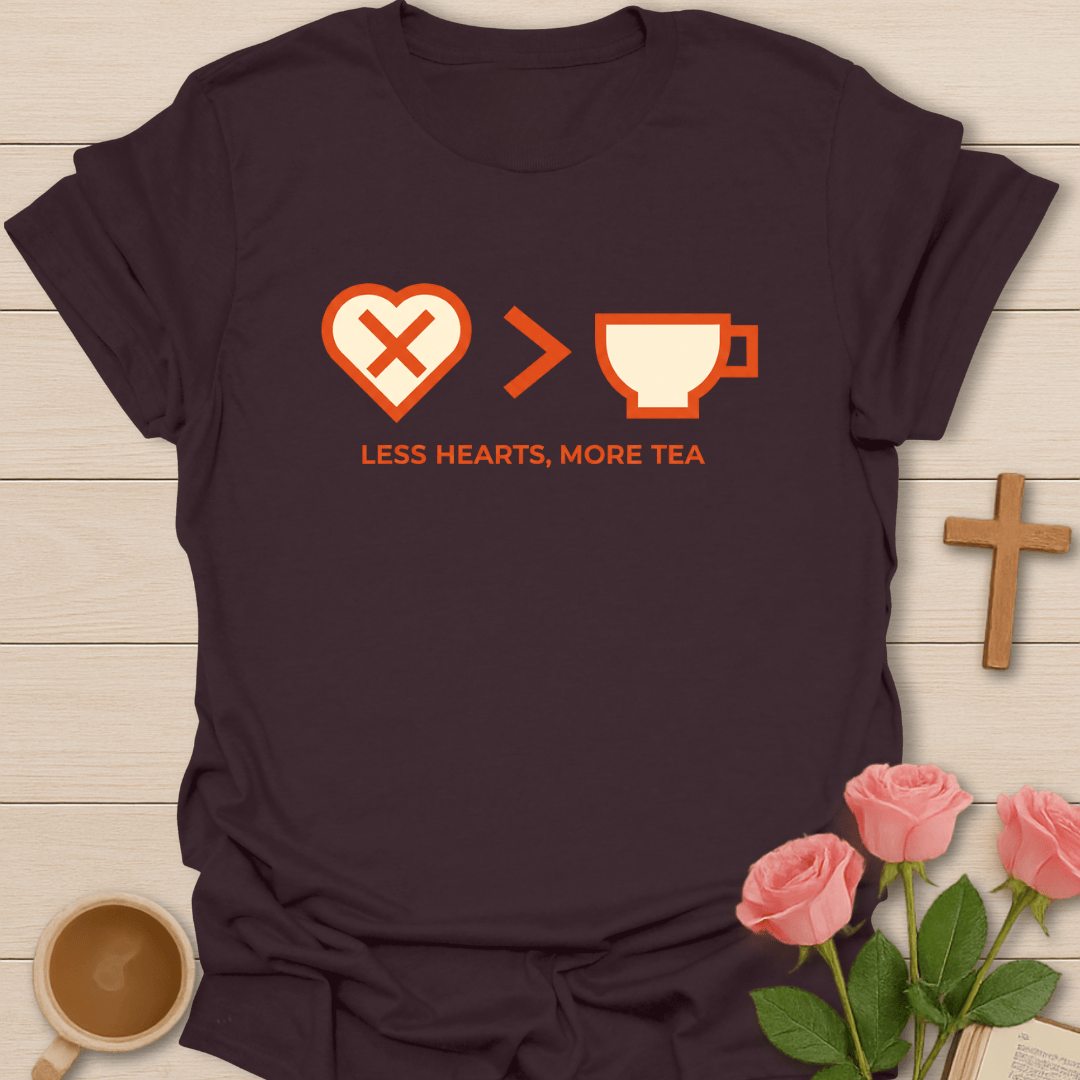Less Heart More Tea T-Shirt T-Shirt