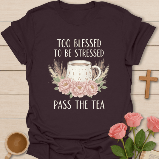 Blessed Pass the Tea  T-Shirt