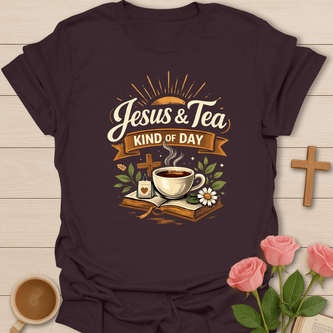 Jesus & Tea Kind of Day T-Shirt T-Shirt