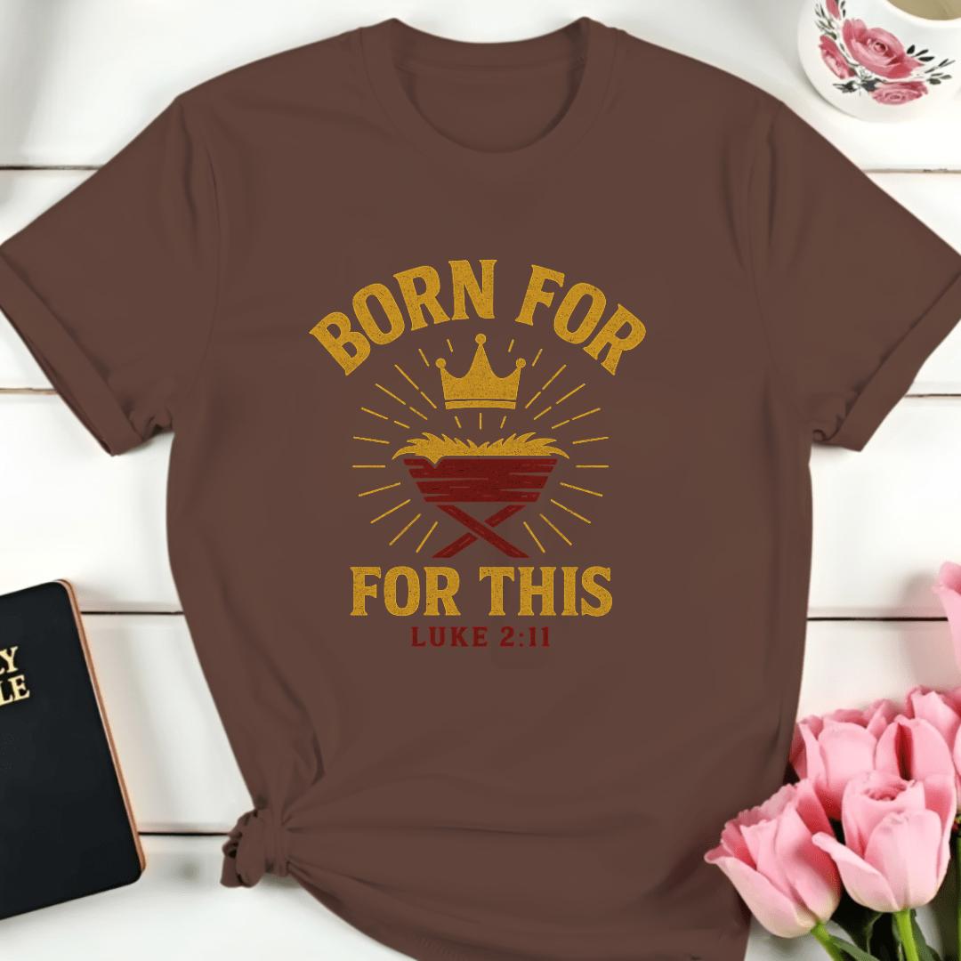 Born For This T-Shirt
