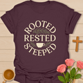 Rooted Rested Steeped T-Shirt T-Shirt
