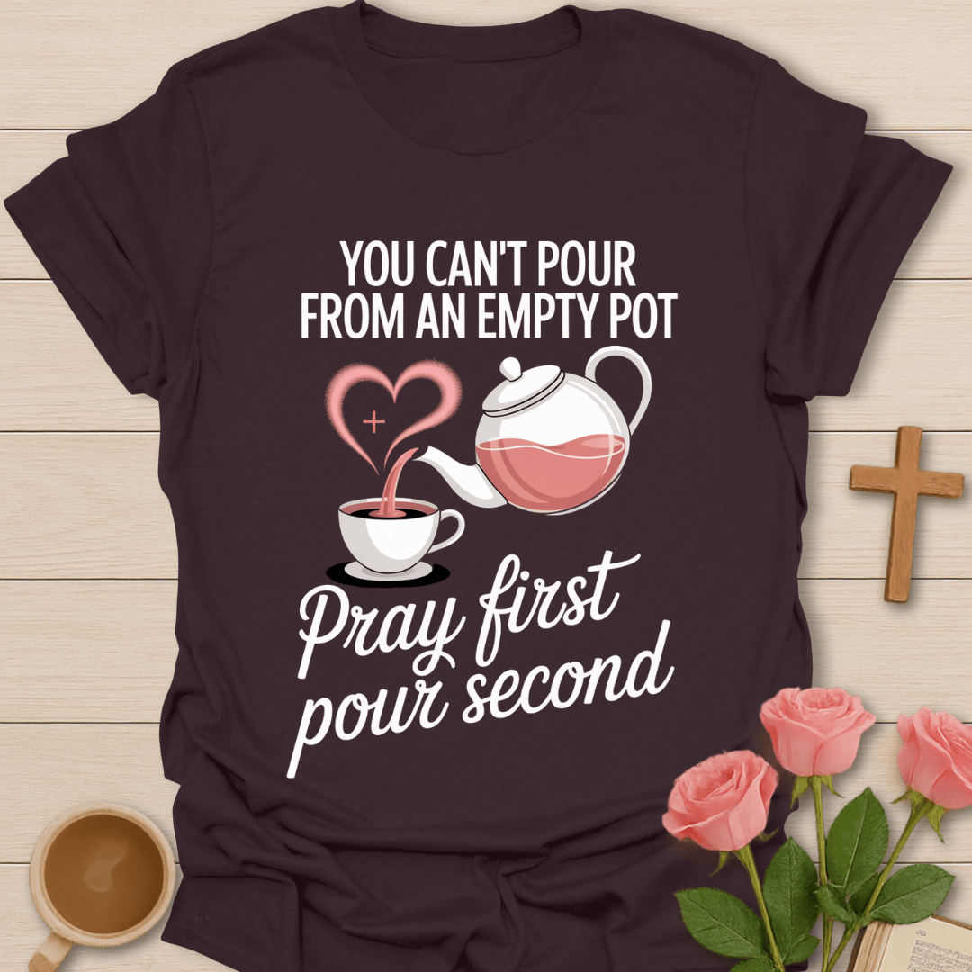 Pray First Tea Faith T-Shirt T-Shirt