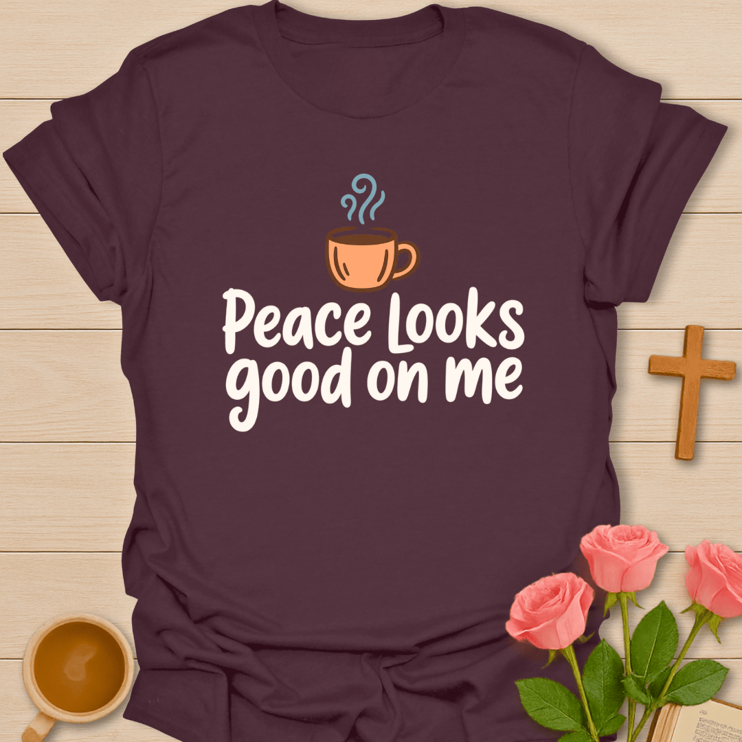 Peace Looks Good On Me T-Shirt T-Shirt
