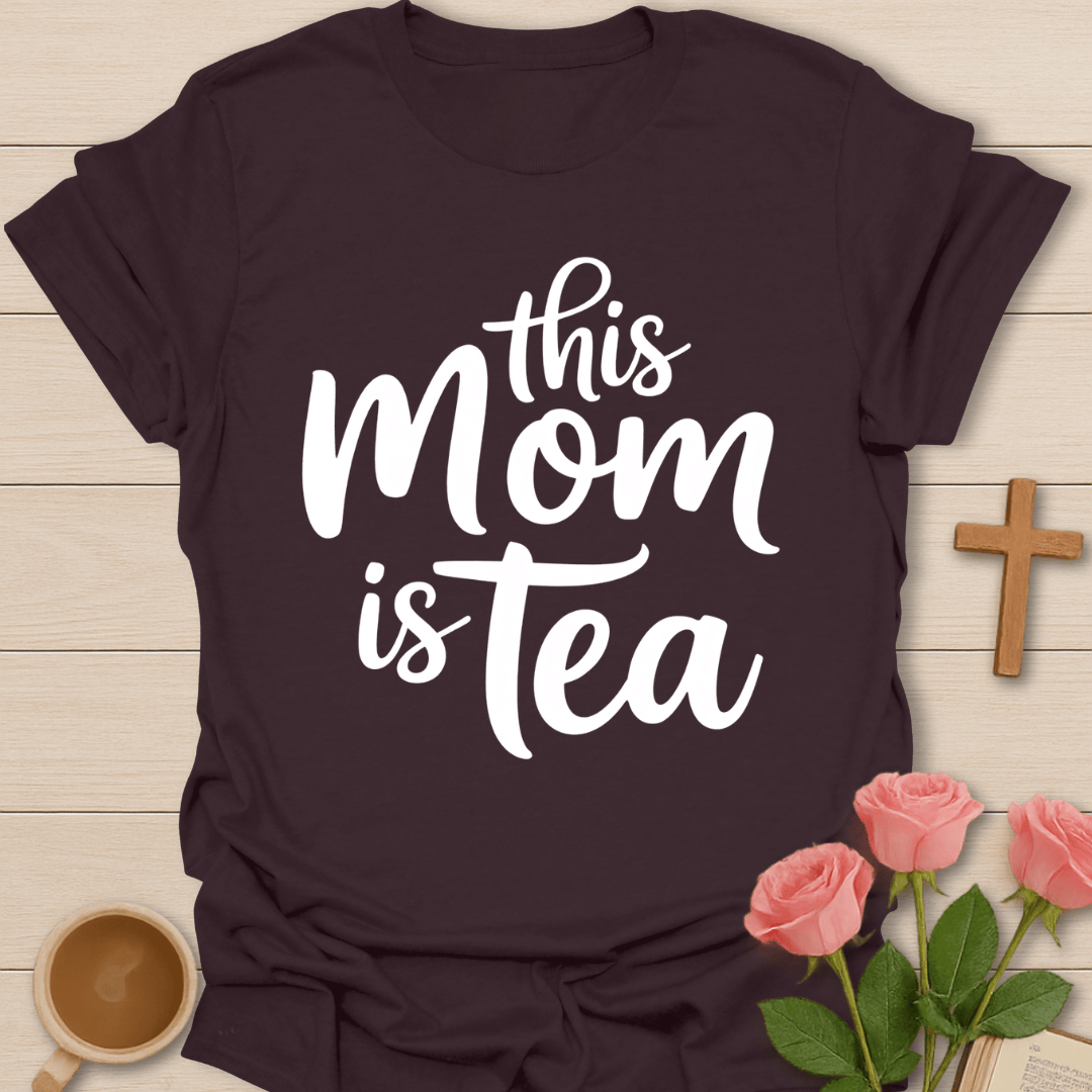 This Mom Is Tea T-Shirt T-Shirt