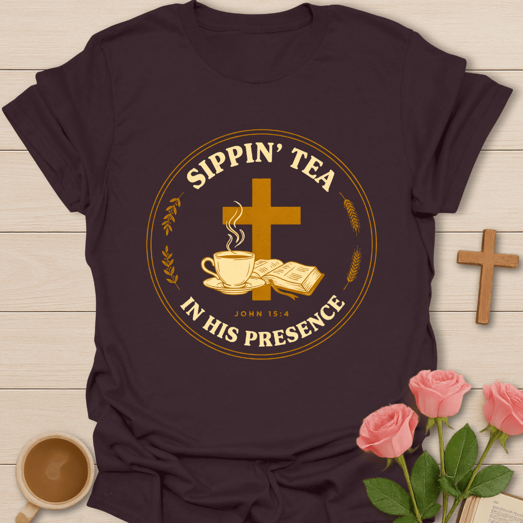 Sippin' Tea In His Presence Faith T-Shirt