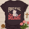 I Am A Delight T-Shirt T-Shirt