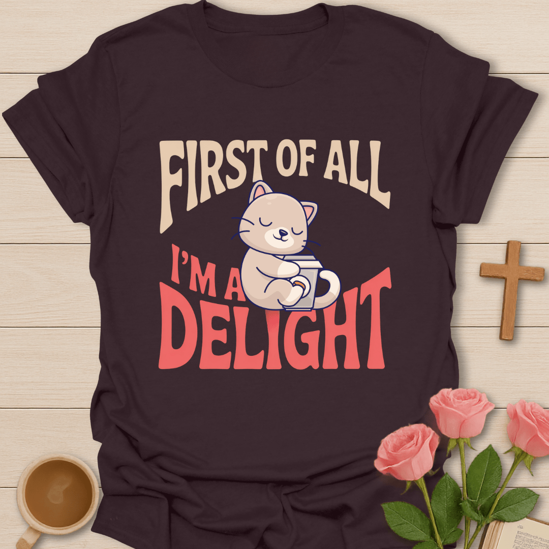 I Am A Delight T-Shirt T-Shirt