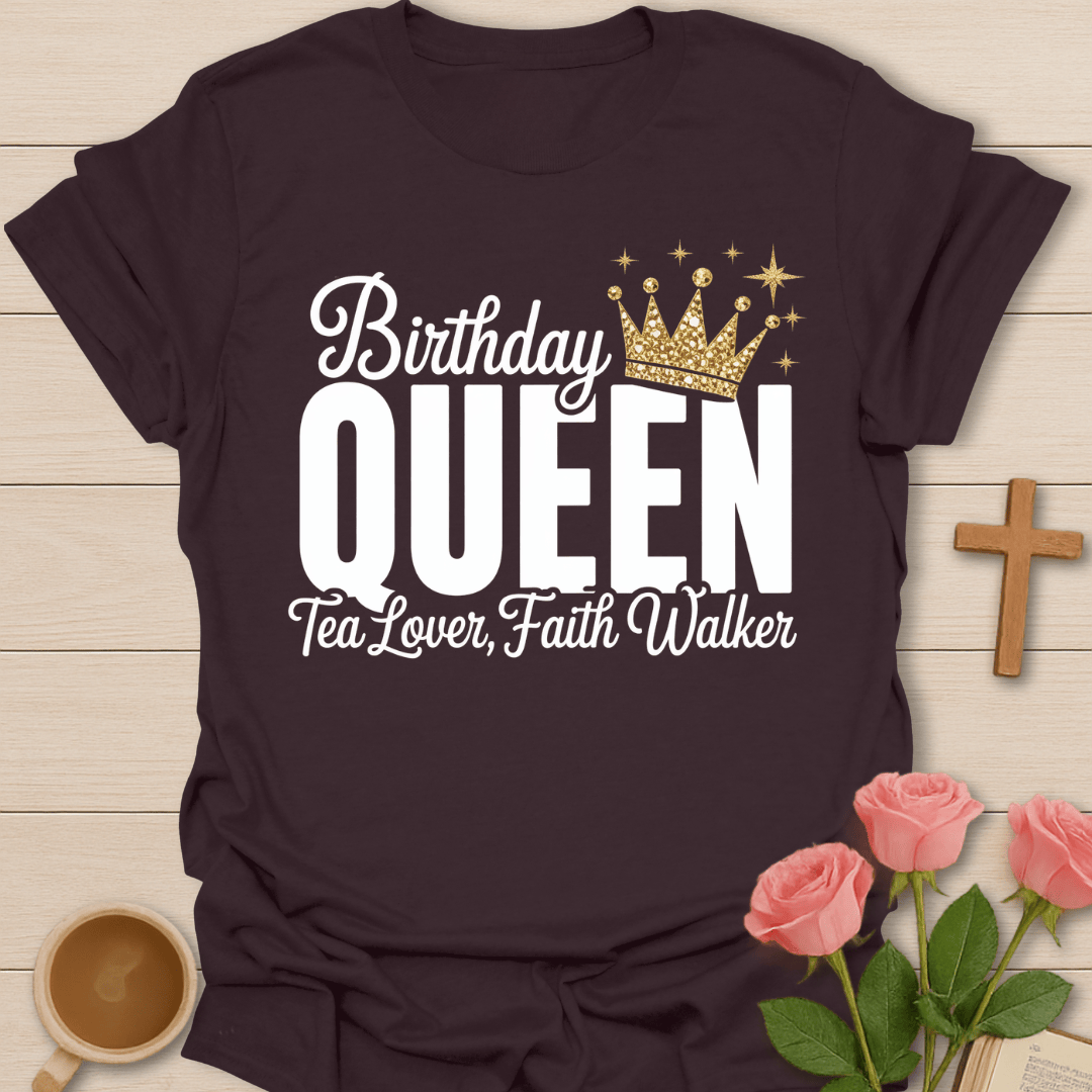 Birthday Queen Faith Tea T-Shirt T-Shirt