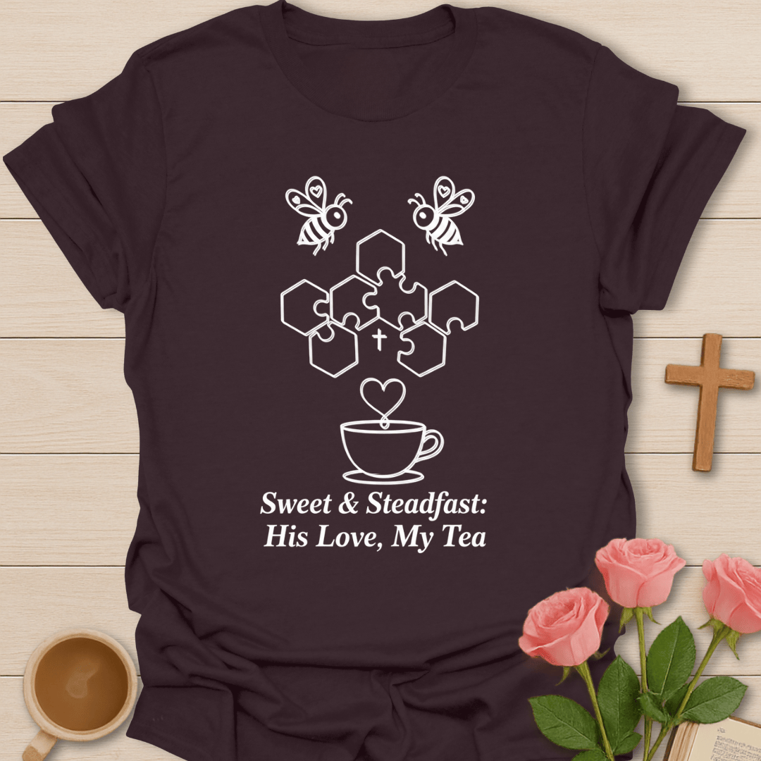 Sweet & Steadfast: His Love, My Tea T-Shirt T-Shirt