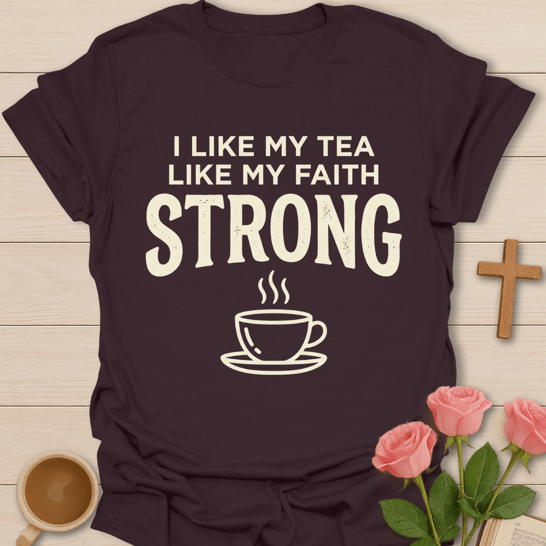 Tea & Faith Strong T-Shirt T-Shirt