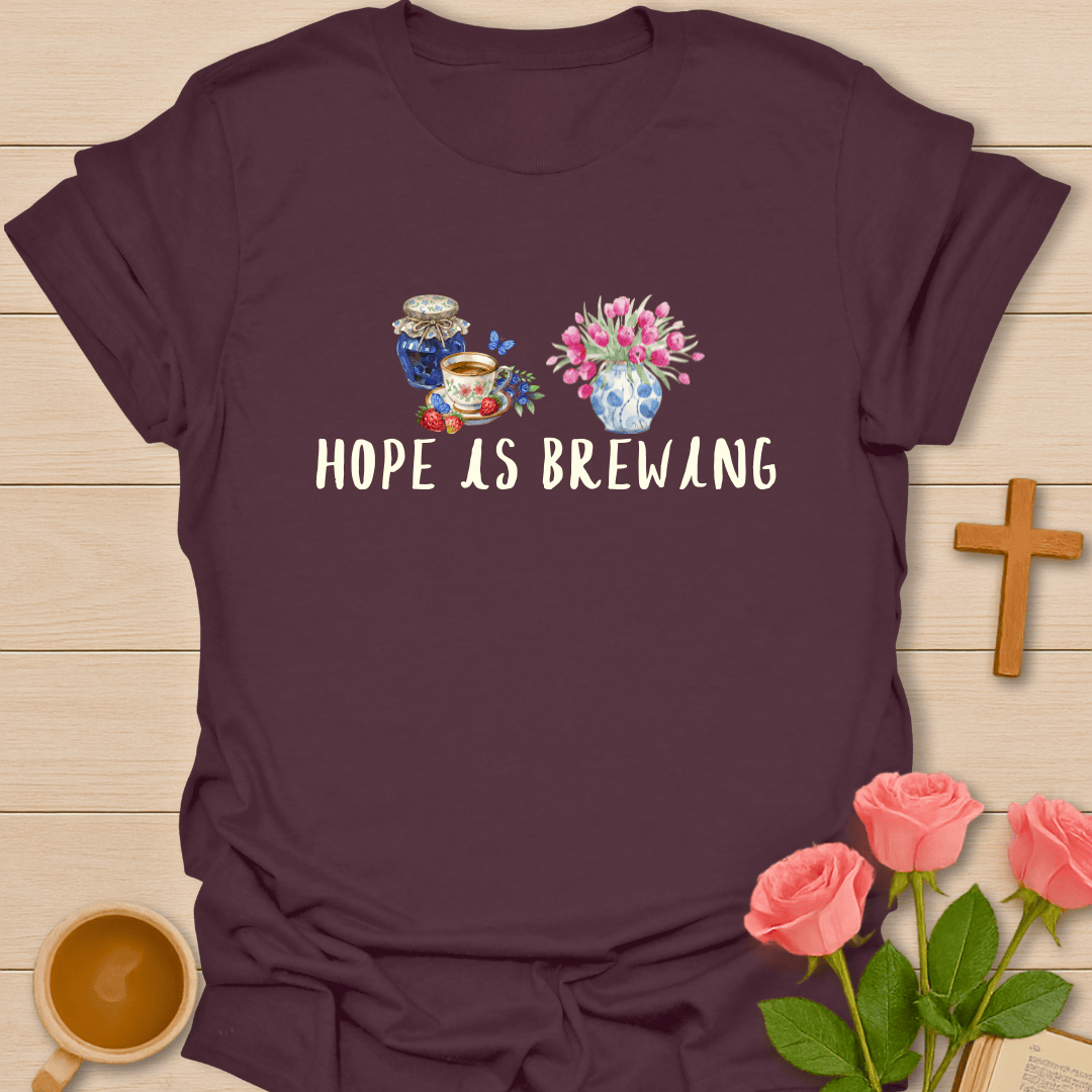 Hope Is Brewing Christian Tea T-Shirt T-Shirt
