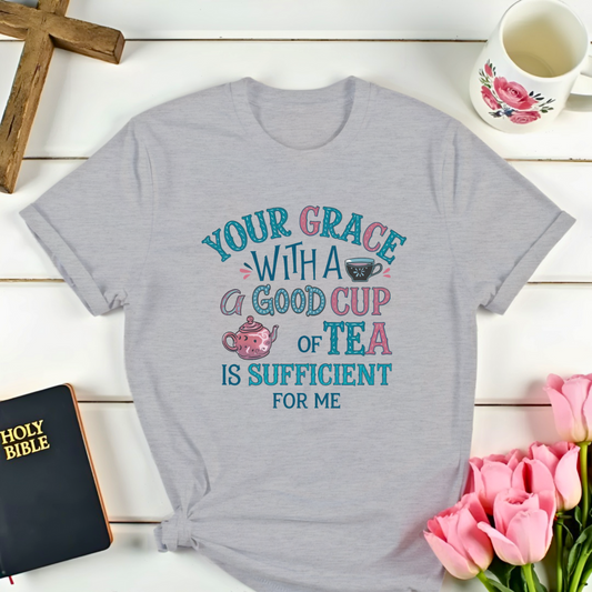 Your Grace And Tea T-Shirt  Kozzyco