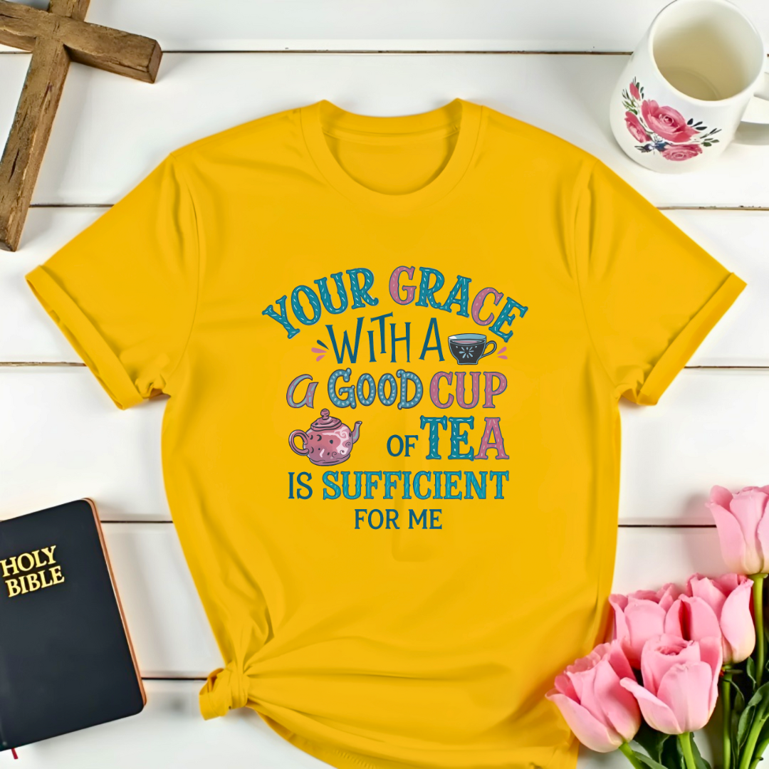 Your Grace And Tea T-Shirt  Kozzyco