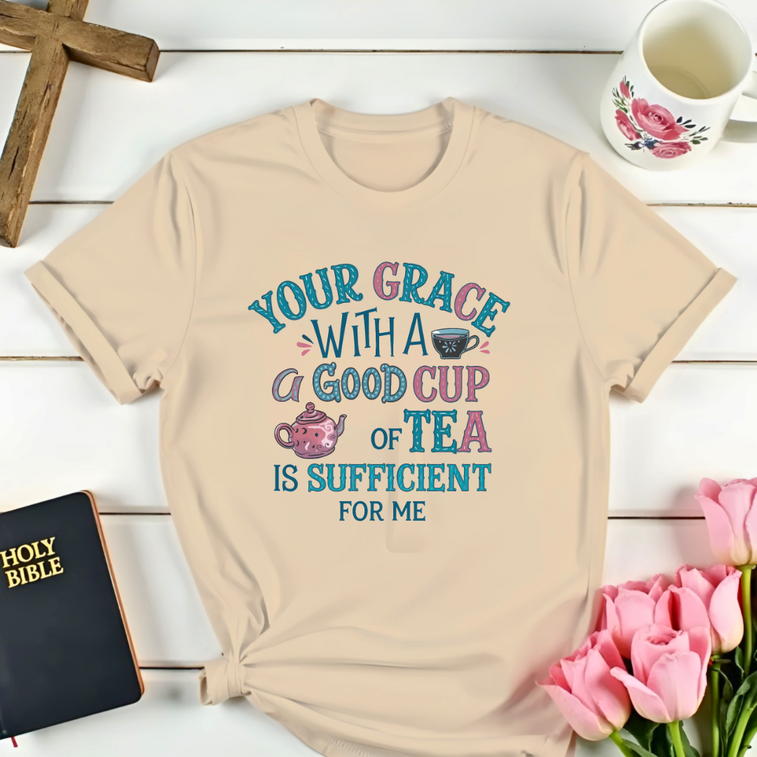 Your Grace And Tea T-Shirt  Kozzyco