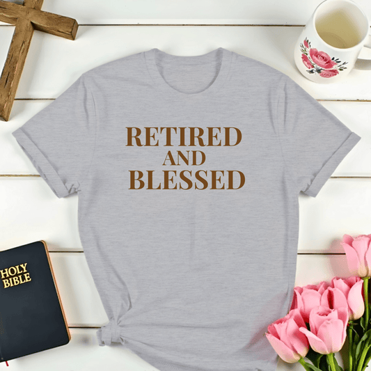 Retired And Blessed T-Shirt