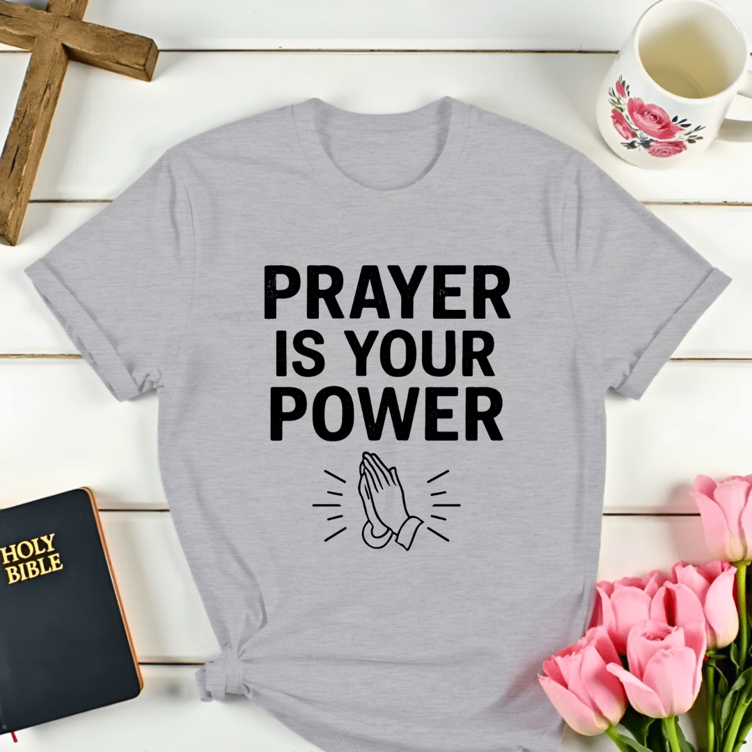 Prayer Is Your Power T-Shirt
