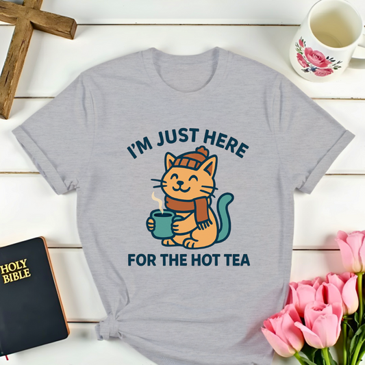 Just Here For The Hot Tea T-Shirt