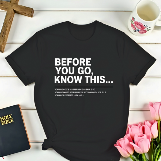 Before You Go ...T-Shirt