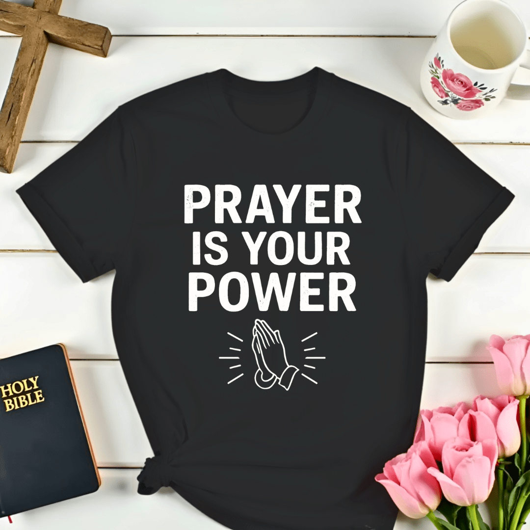 Prayer Is Your Power T-Shirt