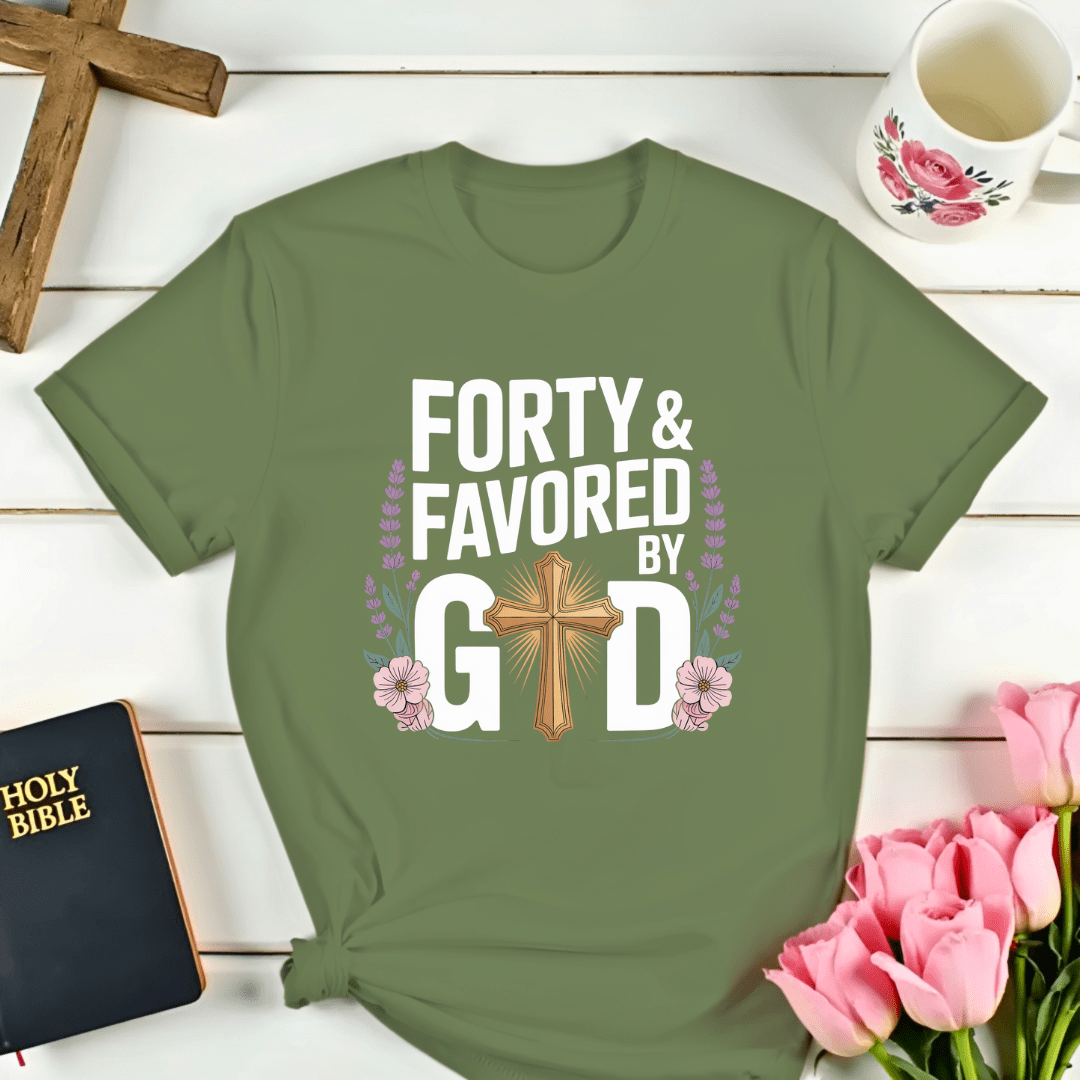 Forty & Favored By God T-Shirt