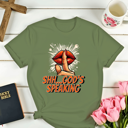 Shh...God's Speaking T-Shirt