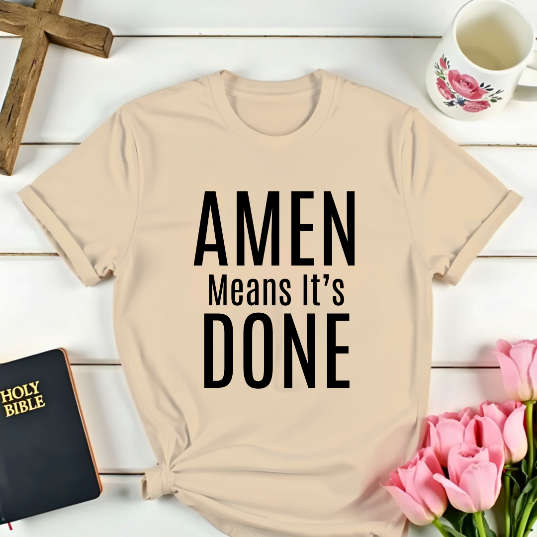 Amen Mean It's Done T-Shirt
