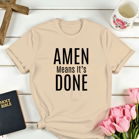 Amen Mean It's Done T-Shirt - Kozzy Co
