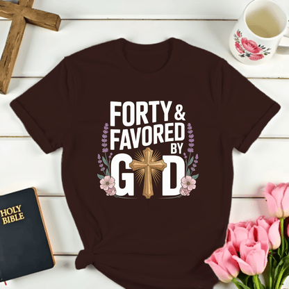 Forty & Favored By God T-Shirt