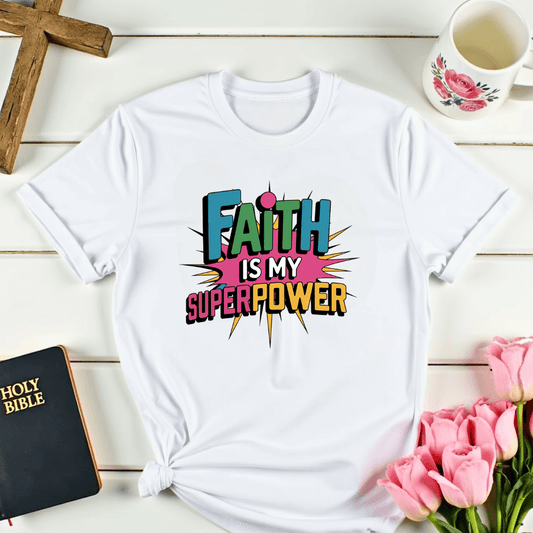 Faith Is My Superpower T-Shirt