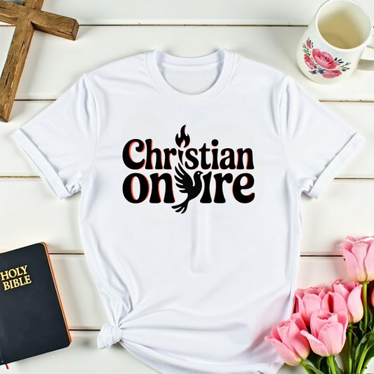Christian On Fire T-Shirt