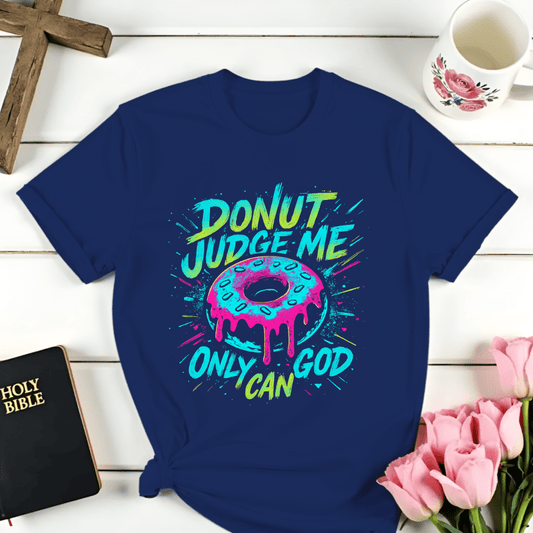 Donut Only God Can T-Shirt