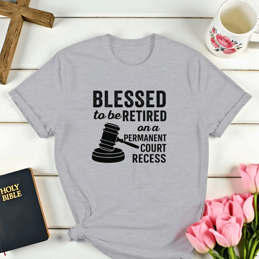 Blessed Retired Court Recess T-Shirt