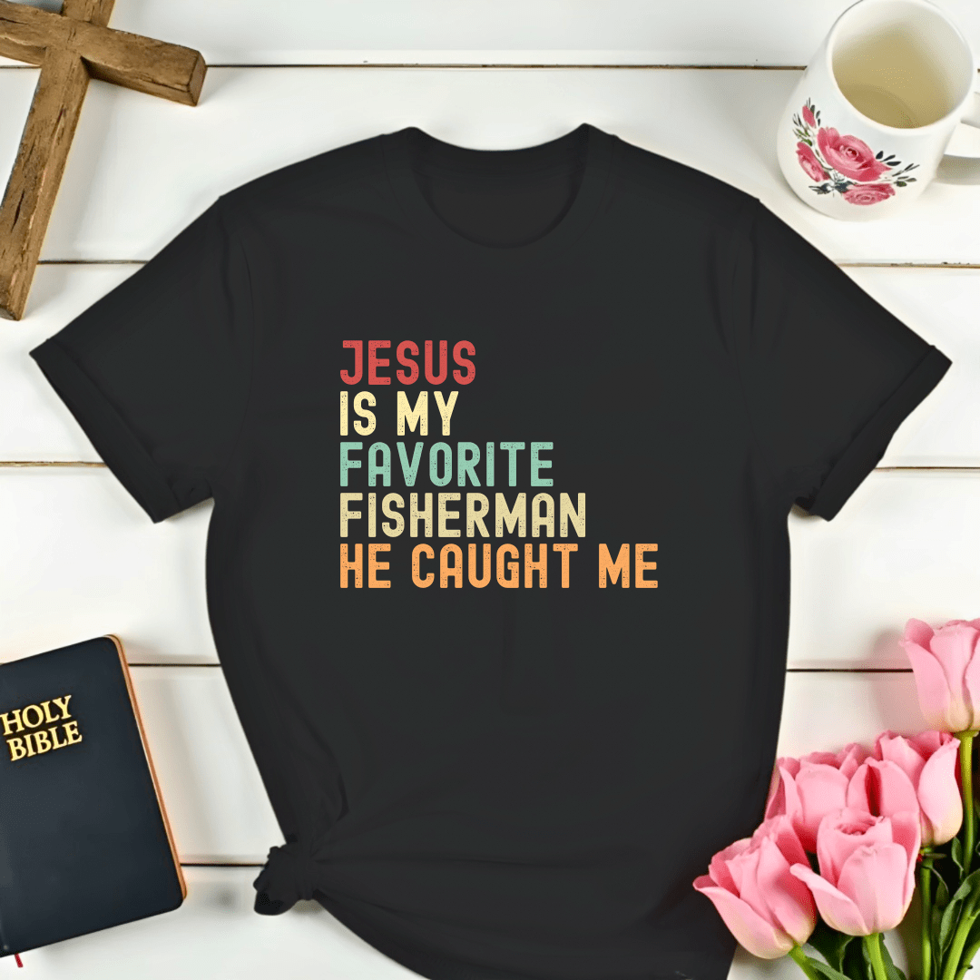 Jesus Favorite Fisherman T-Shirt