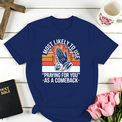 Praying For You Comeback T-Shirt