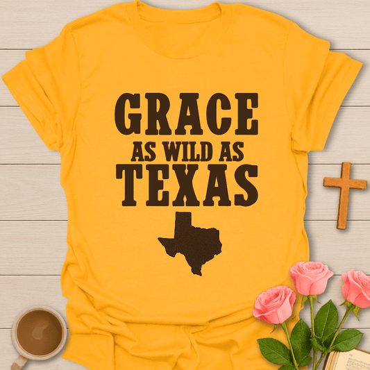 Grace As Wild As Texas T-Shirt