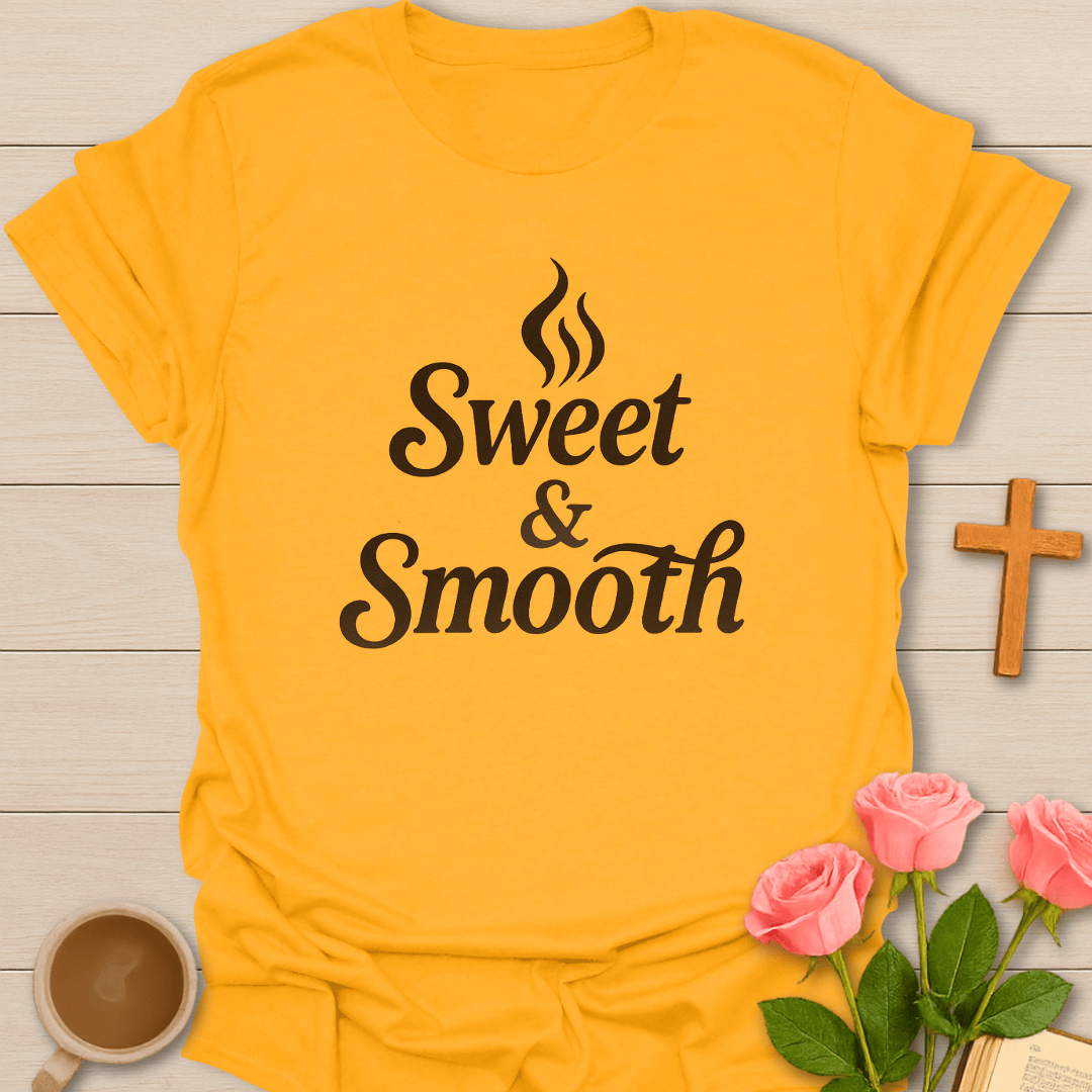 Sweet & Smooth  T-Shirt