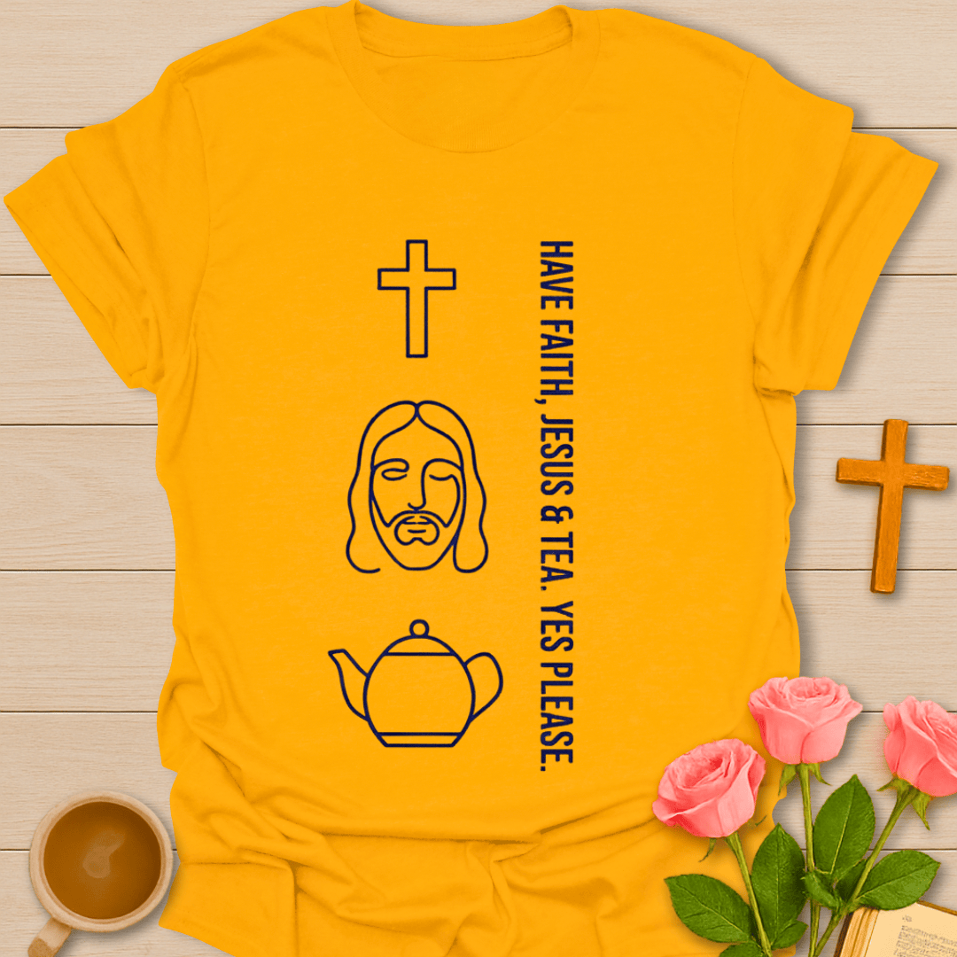 Faith Jesus & Tea Please T-Shirt T-Shirt