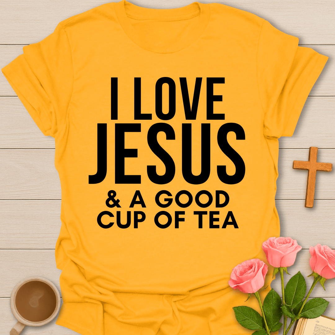 Loving Jesus & Good Tea T-Shirt T-Shirt