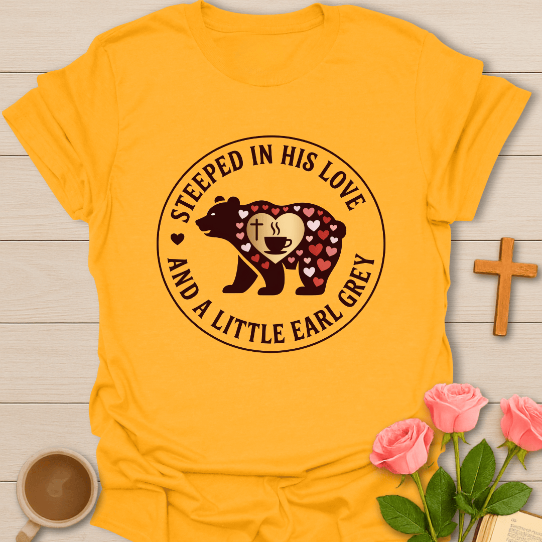 Steeped in His Love Bear T-Shirt T-Shirt